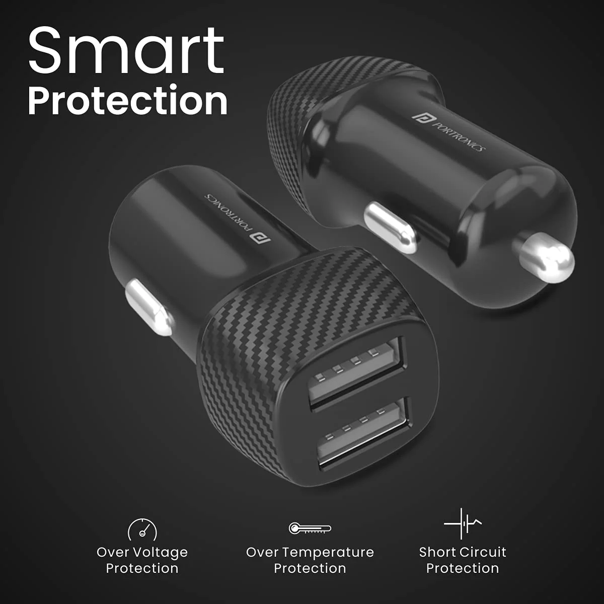 Car Power 5
Dual Output | USB Ports | 12 Watts Total 3