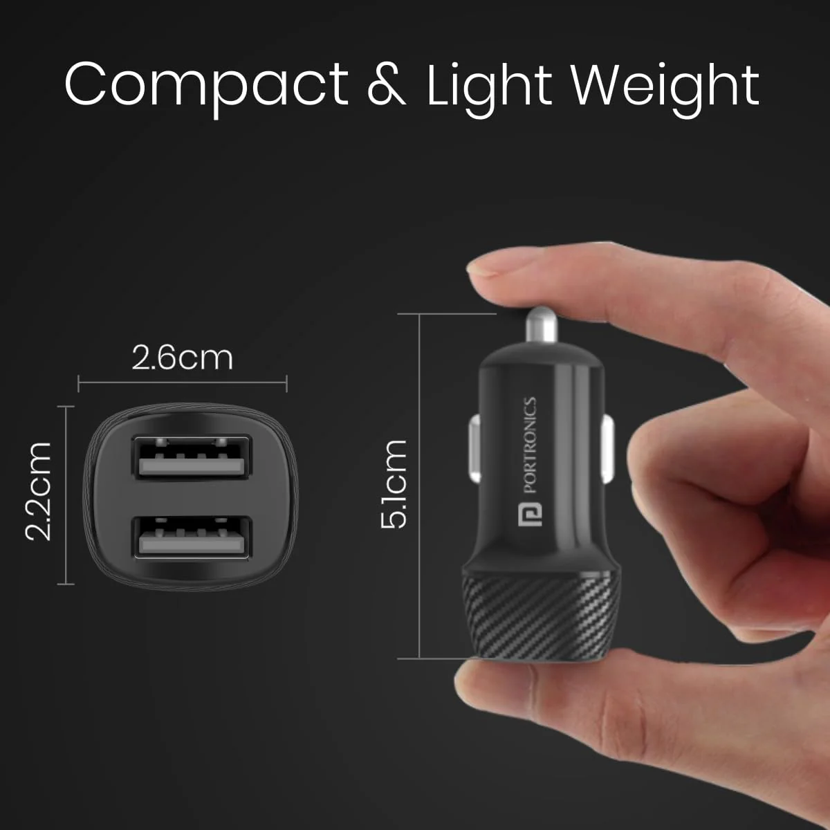 Car Power 5
Dual Output | USB Ports | 12 Watts Total 4